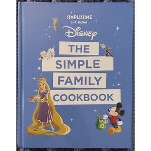 Disney the Simple Family Cookbook Hardcover Jean Francois Mallet